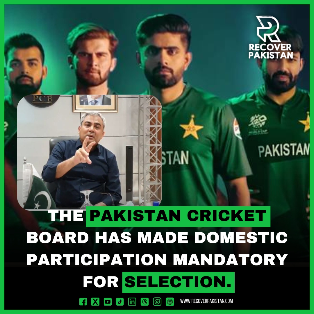 The Pakistan Cricket Board has made domestic participation mandatory for selection.
