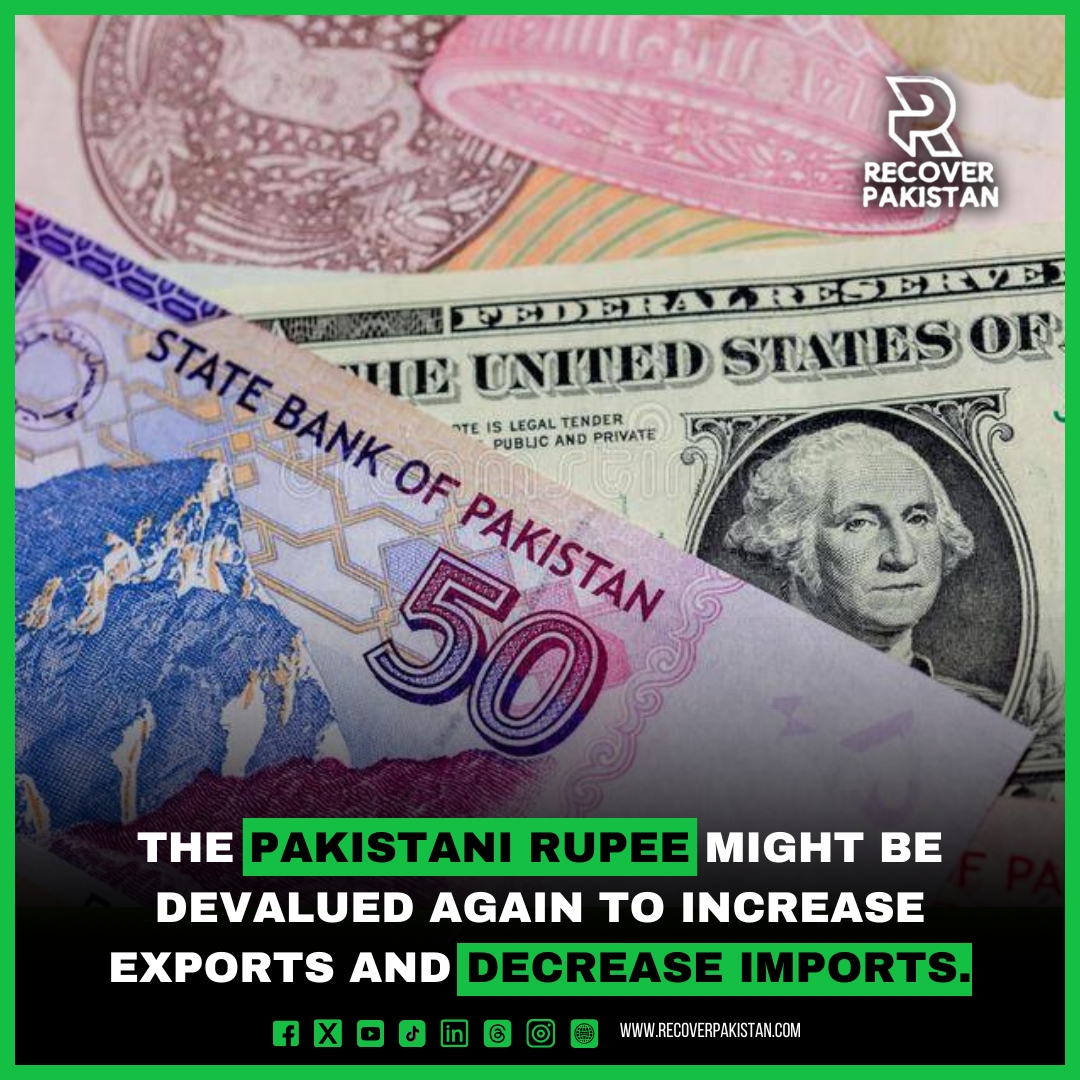 The Pakistani rupee might be devalued again to increase exports and decrease imports.