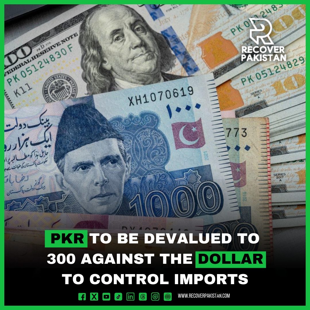 PKR to be devalued to 300 against the dollar to control imports