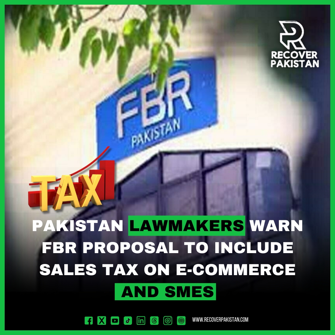 Pakistan Lawmakers Warn FBR Proposal to Include Sales Tax on E-Commerce and SMEs